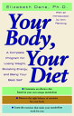 Your Body, Your Diet A Complete Program for Losing Weight, Boosting Energy, and Being Your Best Self【電子書籍】[ Elizabeth Dane Ph.D. ]