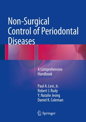 Non-Surgical Control of Periodontal Diseases A Comprehensive HandbookŻҽҡ[ Paul A. Levi Jr. ]