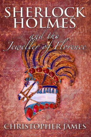 Sherlock Holmes and The Jeweller of FlorenceŻҽҡ[ Christopher James ]