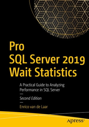 Pro SQL Server 2019 Wait Statistics A Practical Guide to Analyzing Performance in SQL Server