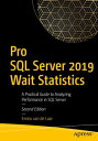 Pro SQL Server 2019 Wait Statistics A Practical Guide to Analyzing Performance in SQL Server【電子書籍】 Enrico van de Laar