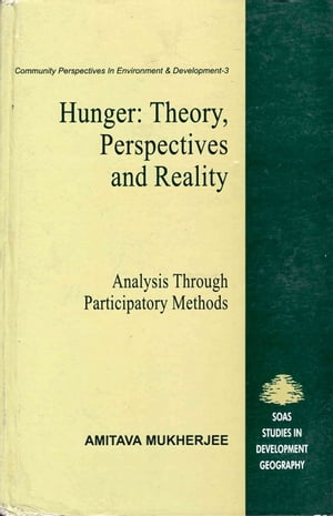 Hunger: Theory, Perspectives and Reality (Analysis Through Participatory Methods) Community Perspectives in Environment and Development