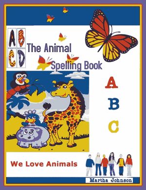 The Animal Spelling Book【電子書籍】[ Martha Johnson ]