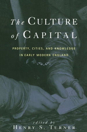 The Culture of Capital Property, Cities, and Knowledge in Early Modern England【電子書籍】