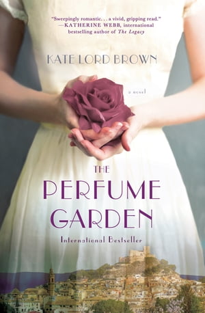 The Perfume Garden A Novel【電子書籍】[ Kate Lord Brown ]