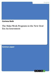 The Make-Work Programs in the New Deal Era: An Assessment【電子書籍】[ Corinna Roth ]