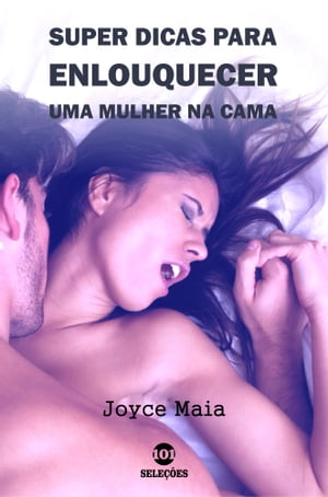 Super dicas para enlouquecer uma mulher na cama