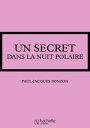 ŷKoboŻҽҥȥ㤨Un secret dans la nuit polaireŻҽҡ[ Paul-Jacques Bonzon ]פβǤʤ55ߤˤʤޤ