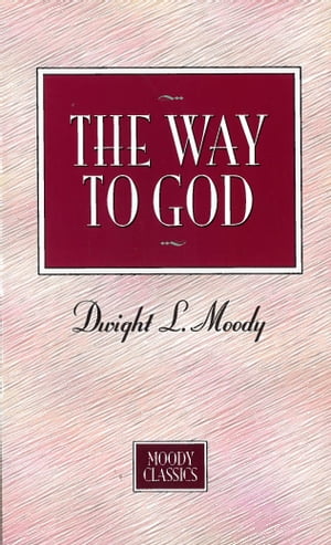 ŷKoboŻҽҥȥ㤨The Way To God Moody Classics SeriesŻҽҡ[ Dwight L. Moody ]פβǤʤ132ߤˤʤޤ