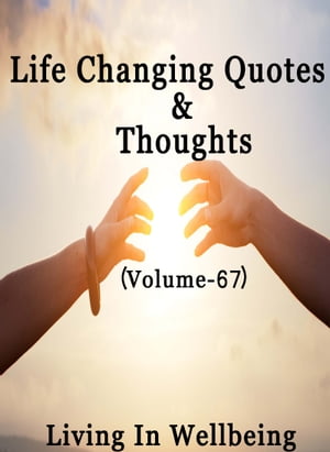 Life Changing Quotes & Thoughts (Volume 67)