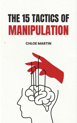 The 15 Tactics of Manipulation