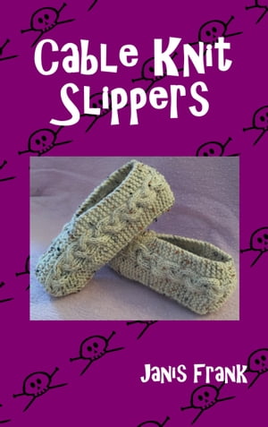 Cable Knit Slippers【電子書籍】[ Janis Fra