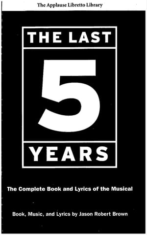 The Last Five Years (The Applause Libretto Library) The Complete Book and Lyrics of the Musical【電子書籍】 Jason Robert Brown