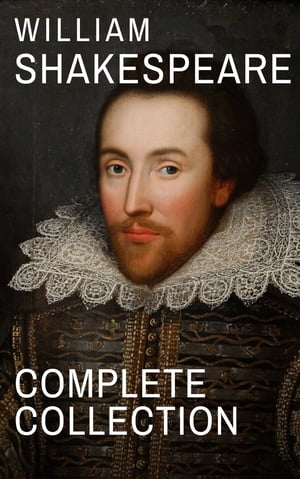 William Shakespeare : Complete Collection (37 plays, 160 sonnets and 5 Poetry...)