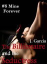 楽天Kobo電子書籍ストアで買える「The Billionaire and the Seductress#8: Mine Forever The Billionaire and the Seductress, #8【電子書籍】[ J. Garcia ]」の画像です。価格は110円になります。