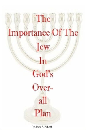 The Importance of the Jew in God's Overall Plan