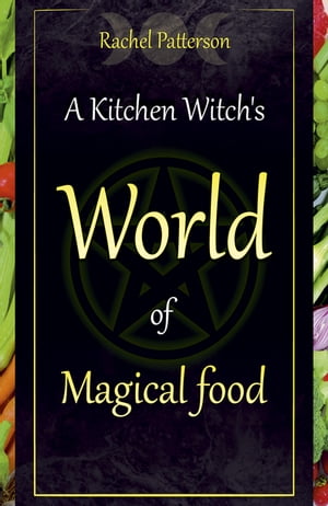 A Kitchen Witch's World of Magical Food