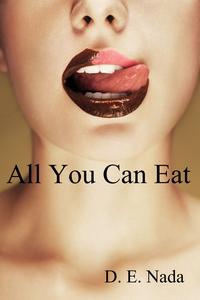 All You Can Eat【電子書籍】[ D.E. Nada ]