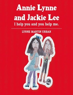 Annie Lynne and Jackie Lee: I Help You and You Help Me.Żҽҡ[ Lynne Martin Urban ]