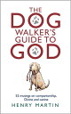 The Dog Walker's Guide to God: 52 musings on companionship, Divine and canine【電子...