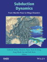Subduction Dynamics From Mantle Flow to Mega Disasters【電子書籍】