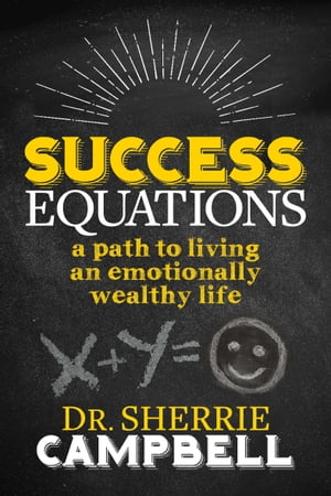 ŷKoboŻҽҥȥ㤨Success Equations A Path to Living an Emotionally Wealthy LifeŻҽҡ[ Sherrie Campbell ]פβǤʤ18ߤˤʤޤ