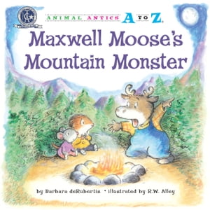 Maxwell Moose's Mountain MonsterŻҽҡ[ Barbara deRubertis ]