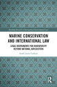 Marine Conservation and International Law Legal Instruments for Biodiversity Beyond National Jurisdiction