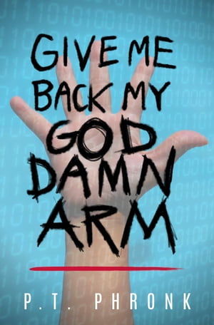 Give Me Back My God Damn Arm