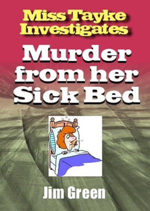 Miss Tayke Investigates Murder from Her Sick BedŻҽҡ[ Jim Green ]