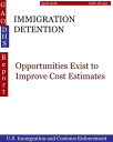 IMMIGRATION DETENTION Opportunities Exist to Improve Cost Estimates