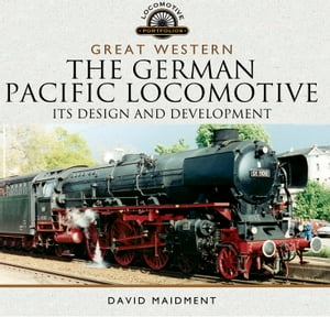 Great Western: The German Pacific Locomotive