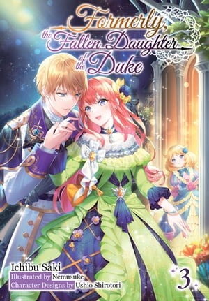 Formerly, the Fallen Daughter of the Duke: Volume 3