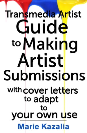 The Transmedia Artist Guide to Making Artist Submissions