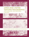 Japan and UN Peacekeeping New Pressures and New Responses