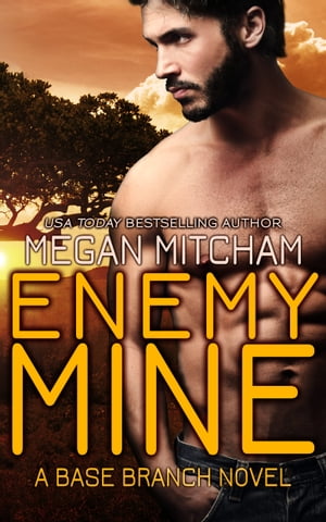 Enemy Mine A Base Branch Novel【電子書籍】 Megan Mitcham
