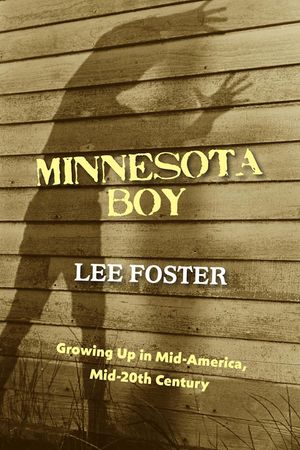 ŷKoboŻҽҥȥ㤨Minnesota Boy: Growing Up in Mid-America, Mid-20th CenturyŻҽҡ[ Lee Foster ]פβǤʤ600ߤˤʤޤ