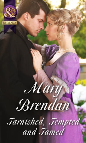 Tarnished, Tempted And Tamed (Mills & Boon Historical)【電子書籍】[ Mary Brendan ]