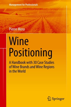 Wine Positioning A Handbook with 30 Case Studies
