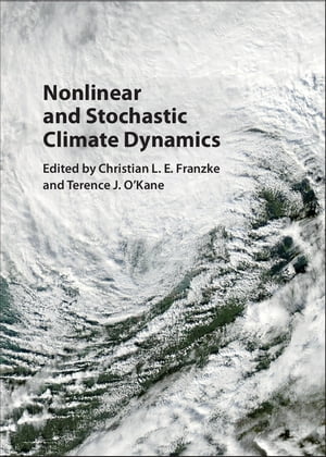 Nonlinear and Stochastic Climate Dynamics【電子書籍】