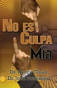 No es mi culpa ?A qui?n culpar?? ?A la gente, las circunstancias o el ADN? Un plan sin excusa para ponerte a cargo de tu vida