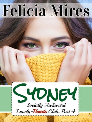 Sydney (Socially Awkward Lonely-Hearts Club, Part 4) a Christian Chick-Lit Romance Tiptoe Slowly Through the Night【電子書籍】[ Felicia Mires ]