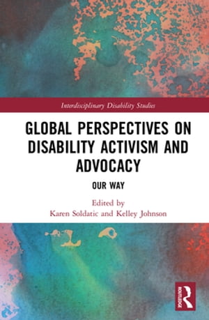 Global Perspectives on Disability Activism and Advocacy Our Way