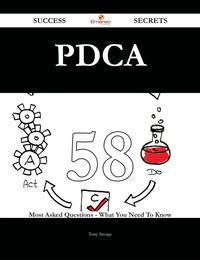 Pdca 58 Success Secrets - 58 Most Asked Questions On Pdca - What You Need To Know【電子書籍】[ Tony Savage ]