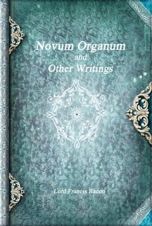 Novum Organum and Other Writings【電子書籍