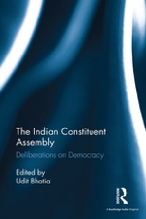 The Indian Constituent Assembly Deliberations on Democracy