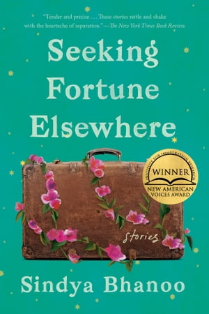 Seeking Fortune Elsewhere Stories【電子書籍】 Sindya Bhanoo