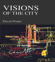 Visions of the City Utopianism, Power and Politics in Twentieth Century Urbanism【電子書籍】 David Pinder