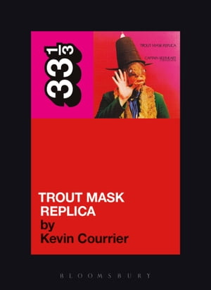 Captain Beefheart's Trout Mask ReplicaŻҽҡ[ Kevin Courrier ]