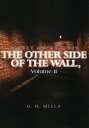 ŷKoboŻҽҥȥ㤨The Other Side of the Wall, Vol 2Żҽҡ[ G. H. Mills ]פβǤʤ1,144ߤˤʤޤ